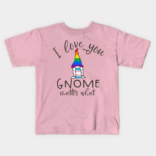 I Love You Gnome Matter What LGBTQ Kids T-Shirt